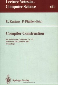 cover of the book Compiler Construction: 4th International Conference, CC '92 Paderborn, FRG, October 5–7, 1992 Proceedings