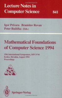 cover of the book Mathematical Foundations of Computer Science 1994: 19th International Symposium, MFCS'94 Košice, Slovakia, August 22–26, 1994 Proceedings