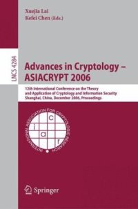 cover of the book Advances in Cryptology – ASIACRYPT 2006: 12th International Conference on the Theory and Application of Cryptology and Information Security, Shanghai, China, December 3-7, 2006. Proceedings