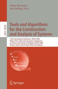 cover of the book Tools and Algorithms for the Construction and Analysis of Systems: 12th International Conference, TACAS 2006, Held as Part of the Joint European Conferences on Theory and Practice of Software, ETAPS 2006, Vienna, Austria, March 25 - April 2, 2006. Proceed