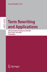 cover of the book Term Rewriting and Applications: 18th International Conference, RTA 2007, Paris, France, June 26-28, 2007. Proceedings