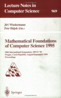 cover of the book Mathematical Foundations of Computer Science 1995: 20th International Symposium, MFCS '95 Prague, Czech Republic, August 28–September 1, 1995 Proceedings