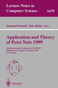 cover of the book Application and Theory of Petri Nets 1999: 20th International Conference, ICATPN’99 Williamsburg, Virginia, USA, June 21–25, 1999 Proceedings