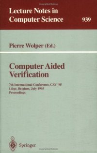 cover of the book Computer Aided Verification: 7th International Conference, CAV '95 Liège, Belgium, July 3–5, 1995 Proceedings