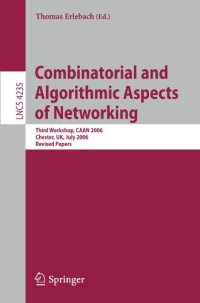 cover of the book Combinatorial and Algorithmic Aspects of Networking: Third Workshop, CAAN 2006, Chester, UK, July 2, 2006. Revised Papers