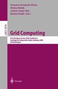 cover of the book Grid Computing: First European Across Grids Conference, Santiago de Compostela, Spain, February 13-14, 2004. Revised Papers