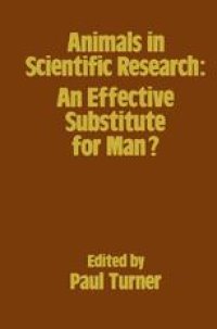 cover of the book Animals in Scientific Research: An Effective Substitute for Man?: Proceedings of a Symposium held in April 1982 under the auspices of the Humane Research Trust