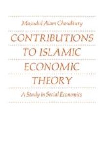 cover of the book Contributions to Islamic Economic Theory: A Study in Social Economics