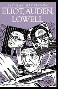 cover of the book Eliot, Auden, Lowell: Aspects of the Baudelairean Inheritance