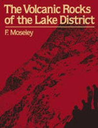 cover of the book The Volcanic Rocks of the Lake District: A Geological Guide to the Central Fells