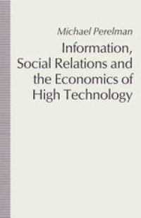 cover of the book Information, Social Relations and the Economics of High Technology