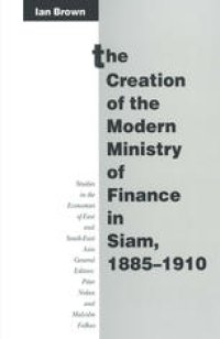 cover of the book The Creation of the Modern Ministry of Finance in Siam, 1885–1910