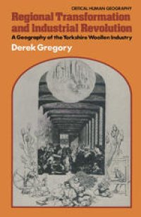 cover of the book Regional Transformation and Industrial Revolution: A Geography of the Yorkshire Woollen Industry