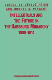 cover of the book Intellectuals and the Future in the Habsburg Monarchy 1890–1914