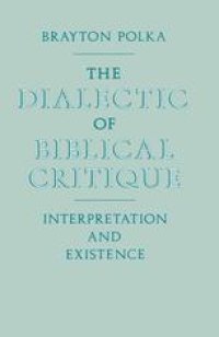 cover of the book The Dialectic of Biblical Critique: Interpretation and Existence