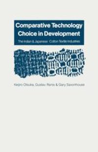 cover of the book Comparative Technology Choice in Development: The Indian and Japanese Cotton Textile Industries