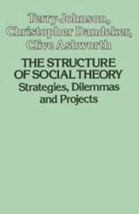 cover of the book The Structure of Social Theory: Dilemmas, strategies and projects