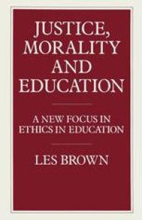 cover of the book Justice, Morality and Education: A New Focus in Ethics in Education