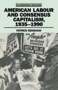 cover of the book American Labour and Consensus Capitalism, 1935–1990