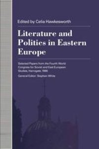 cover of the book Literature and Politics in Eastern Europe: Selected Papers from the Fourth World Congress for Soviet and East European Studies, Harrogate, 1990