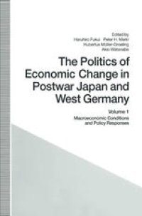 cover of the book The Politics of Economic Change in Postwar Japan and West Germany: Macroeconomic Conditions and Policy Responses