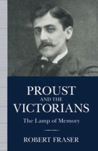 cover of the book Proust and the Victorians: The Lamp of Memory