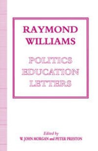 cover of the book Raymond Williams: Politics, Education, Letters