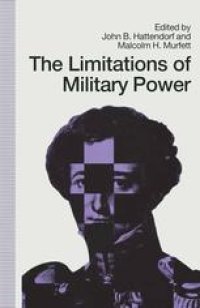 cover of the book The Limitations of Military Power: Essays presented to Professor Norman Gibbs on his eightieth birthday