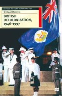 cover of the book British Decolonization, 1946–1997: When, Why and How did the British Empire Fall?