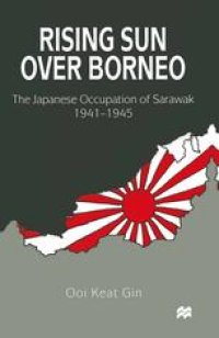 cover of the book Rising Sun over Borneo: The Japanese Occupation of Sarawak, 1941–1945