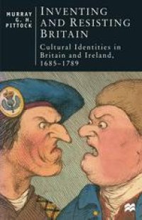 cover of the book Inventing and Resisting Britain: Cultural Identities in Britain and Ireland, 1685–1789