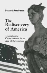 cover of the book The Rediscovery of America: Transatlantic Crosscurrents in an Age of Revolution