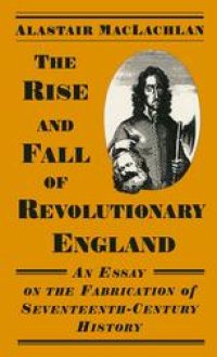 cover of the book The Rise and Fall of Revolutionary England: An Essay on the Fabrication of Seventeenth-Century History