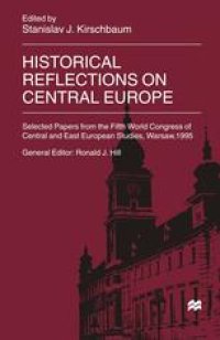 cover of the book Historical Reflections on Central Europe: Selected Papers from the Fifth World Congress of Central and East European Studies, Warsaw, 1995