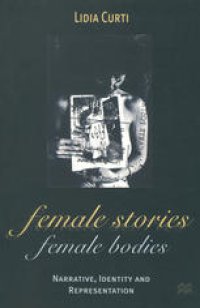 cover of the book Female Stories, Female Bodies: Narrative, Identity and Representation