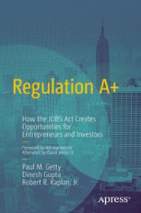 cover of the book Regulation A+: How the JOBS Act Creates Opportunities for Entrepreneurs and Investors