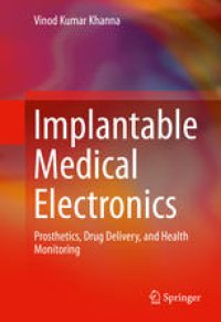 cover of the book Implantable Medical Electronics: Prosthetics, Drug Delivery, and Health Monitoring