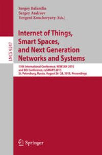 cover of the book Internet of Things, Smart Spaces, and Next Generation Networks and Systems: 15th International Conference, NEW2AN 2015, and 8th Conference, ruSMART 2015, St. Petersburg, Russia, August 26-28, 2015, Proceedings