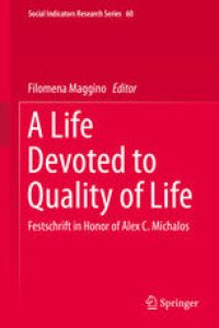 cover of the book A Life Devoted to Quality of Life: Festschrift in Honor of Alex C. Michalos