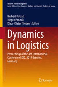 cover of the book Dynamics in Logistics: Proceedings of the 4th International Conference LDIC, 2014 Bremen, Germany