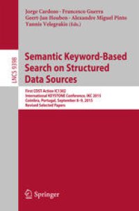 cover of the book Semantic Keyword-based Search on Structured Data Sources: First COST Action IC1302 International KEYSTONE Conference, IKC 2015, Coimbra, Portugal, September 8-9, 2015. Revised Selected Papers