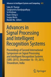 cover of the book Advances in Signal Processing and Intelligent Recognition Systems: Proceedings of Second International Symposium on Signal Processing and Intelligent Recognition Systems (SIRS-2015) December 16-19, 2015, Trivandrum, India