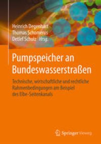 cover of the book Pumpspeicher an Bundeswasserstraßen: Technische, wirtschaftliche und rechtliche Rahmenbedingungen am Beispiel des Elbe-Seitenkanals