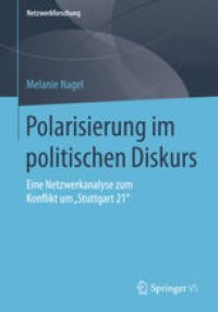 cover of the book Polarisierung im politischen Diskurs: Eine Netzwerkanalyse zum Konflikt um „Stuttgart 21“