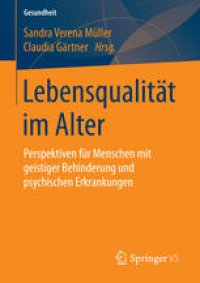 cover of the book Lebensqualität im Alter: Perspektiven für Menschen mit geistiger Behinderung und psychischen Erkrankungen