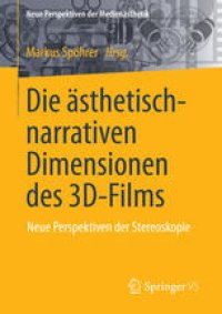 cover of the book Die ästhetisch-narrativen Dimensionen des 3D-Films: Neue Perspektiven der Stereoskopie