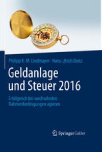 cover of the book Geldanlage und Steuer 2016: Erfolgreich bei wechselnden Rahmenbedingungen agieren