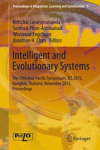 cover of the book Intelligent and Evolutionary Systems: The 19th Asia Paciﬁc Symposium, IES 2015, Bangkok, Thailand, November 2015, Proceedings