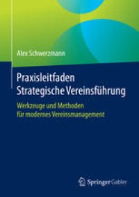 cover of the book Praxisleitfaden Strategische Vereinsführung: Werkzeuge und Methoden für modernes Vereinsmanagement