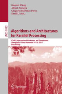 cover of the book Algorithms and Architectures for Parallel Processing: ICA3PP International Workshops and Symposiums, Zhangjiajie, China, November 18-20, 2015, Proceedings